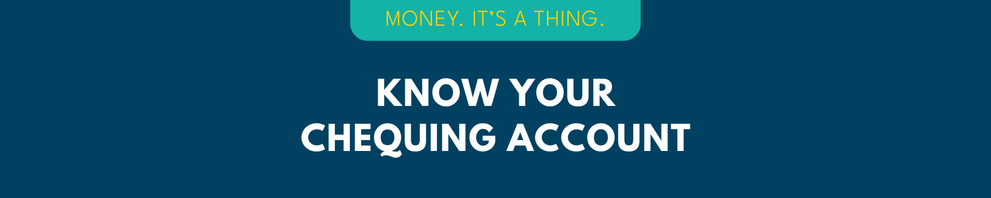 Know Your Chequing Account banner